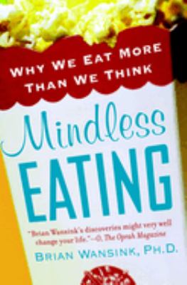 Mindless eating : why we eat more than we think /