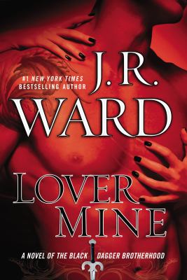 Lover mine : a novel of the Black Dagger Brotherhood /