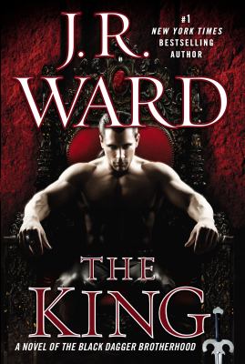 The king : a novel of the Black Dagger Brotherhood /