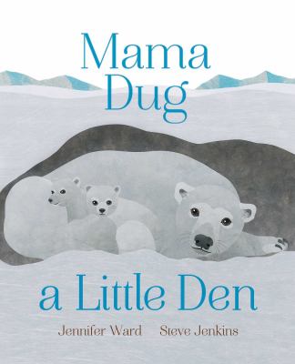 Mama dug a little den /