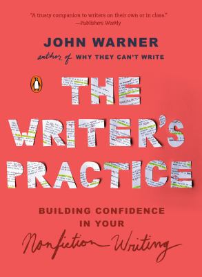 The writer's practice : building confidence in your nonfiction writing /