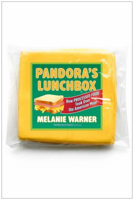 Pandora's lunchbox : how processed food took over the American meal /