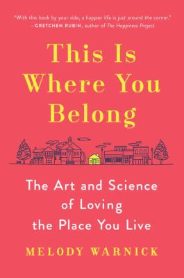 This is where you belong : the art and science of loving the place you live /