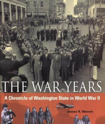 The war years : a chronicle of Washington State in World War II /