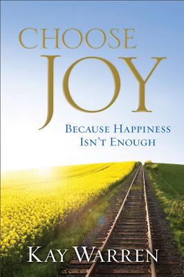 Choose joy : because happiness isn't enough /