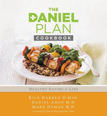 The Daniel plan cookbook : healthy eating for life /