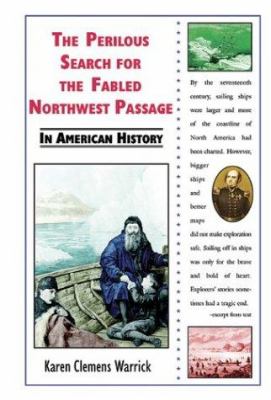 The perilous search for the fabled Northwest Passage in American history /