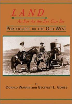Land, as far as the eye can see : Portuguese in the old West /