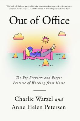 Out of office : the big problem and bigger promise of working from home /