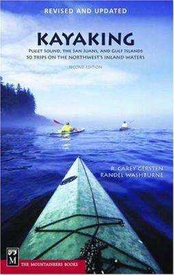 Kayaking Puget Sound, the San Juans, and Gulf Islands : 50 trips on the Northwest's inland waters /
