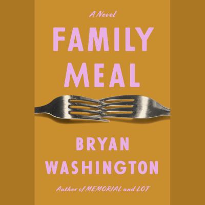 Family meal [eaudiobook] : A novel.