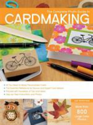 The complete photo guide to cardmaking /