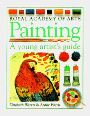 Painting : a young artist's guide /
