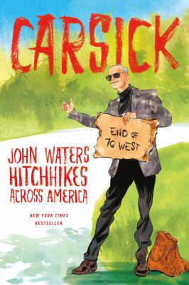 Carsick : John Waters hitchhikes across America /