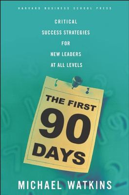 The first 90 days : critical success strategies for new leaders at all levels /