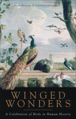 Winged wonders : a celebration of birds in human history /