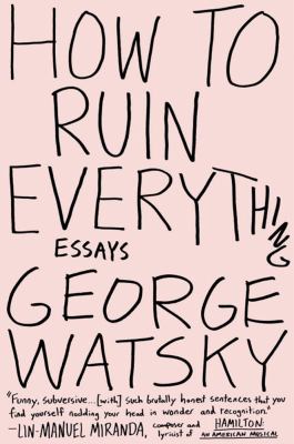 How to ruin everything : essays /