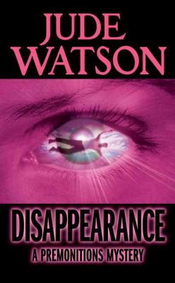 Disappearance : a premonitions mystery /