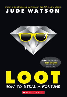 Loot : how to steal a fortune /