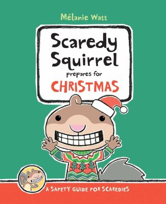 Scaredy Squirrel prepares for Christmas : [a safety guide for scaredies] /