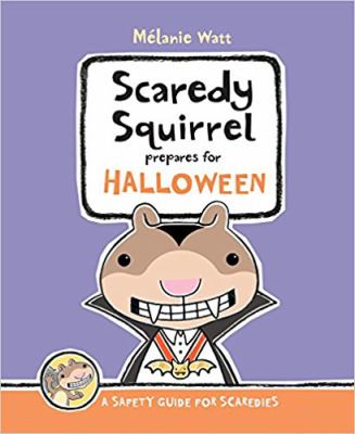 Scaredy Squirrel prepares for Halloween : [a safety guide for scaredies] /