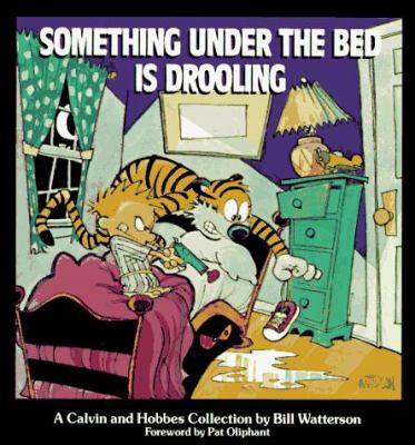Something under the bed is drooling : a Calvin and Hobbes collection /