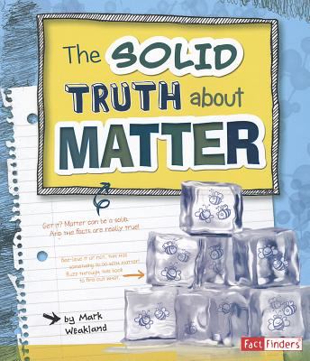 The solid truth about matter /