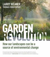 Garden revolution : how our landscapes can be a source of environmental change /