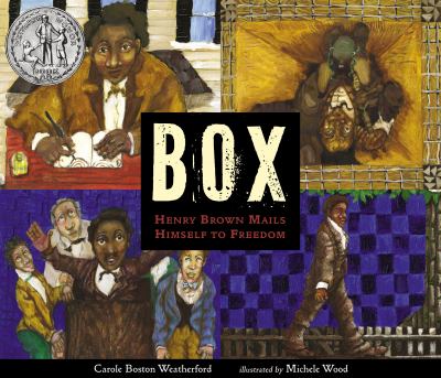 Box : Henry Brown mails himself to freedom /