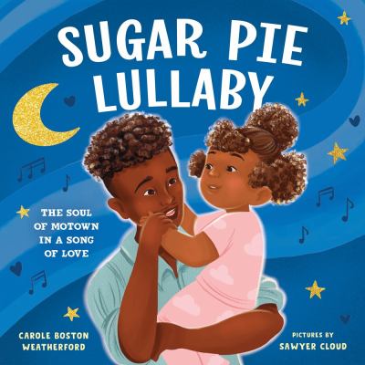 Sugar pie lullaby : the soul of Motown in a song of love /