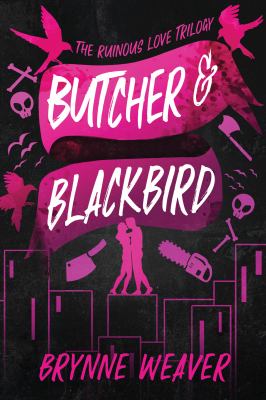 Butcher & Blackbird: the ruinous love trilogy  /
