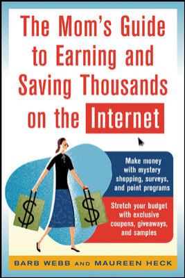 The mom's guide to earning and saving thousands on the Internet /