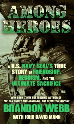 Among heroes [large type] : a U.S. Navy Seal's true story of friendship, heroism, and the ultimate sacrifice /