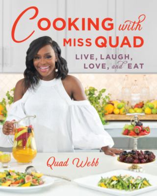 Cooking with Miss Quad : live, laugh, love, and eat /