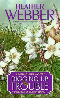 Digging up trouble : a Nina Quinn mystery /