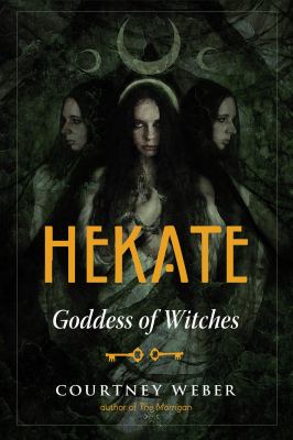 Hekate : goddess of witches /
