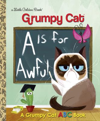 A is for awful : a Grumpy Cat ABC book /