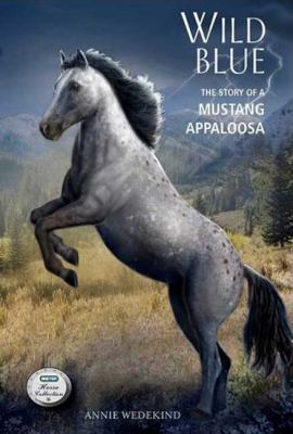 Wild Blue : the story of a mustang Appaloosa /