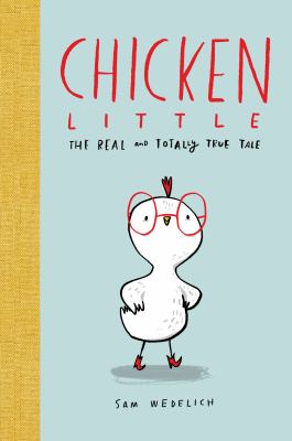 Chicken Little : the real and totally true tale /