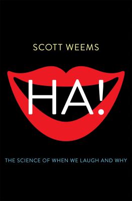 Ha! : the science of when we laugh and why /