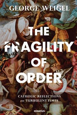 The fragility of order : Catholic reflections on turbulent times /