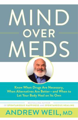 Mind over meds : know when drugs are necessary, when alternatives are better-- and when to let your body heal on its own /