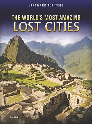 The world's most amazing lost cities /