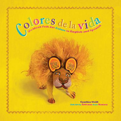 Colores de la vida = Mexican folk art colors in English and Spanish /