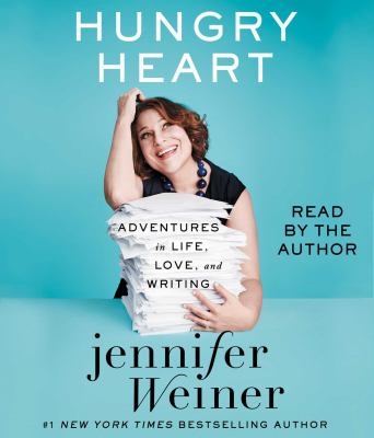 Hungry heart [compact disc, unabridged] : adventures in life, love, and writing /