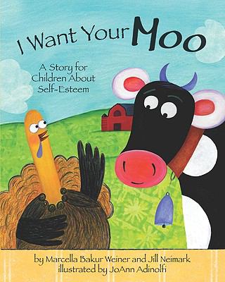 I want your moo : a story for children about self-esteem /