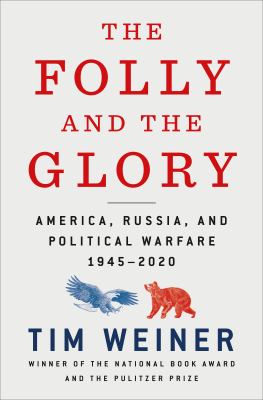 The folly and the glory : America, Russia, and political warfare, 1945-2020 /