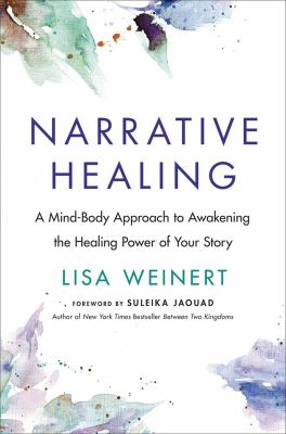 Narrative healing : awaken the power of your story /