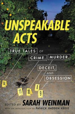 Unspeakable acts : true tales of crime, murder, deceit, and obsession /
