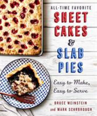 All-time favorite sheet cakes & slab pies : easy to make, easy to serve /